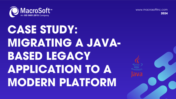 Case Study Migrating a Java-Based Legacy Application to a Modern Platform-banner